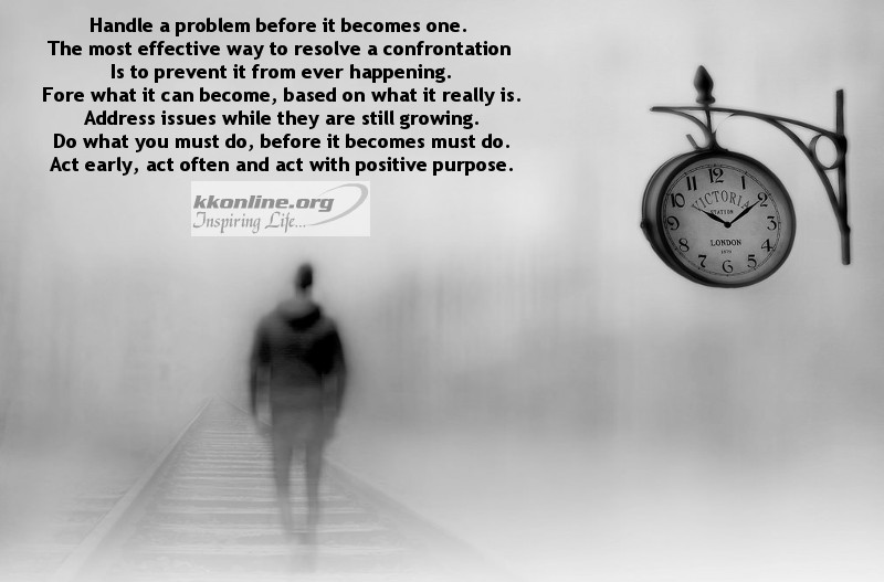 Handle a problem before it becomes one