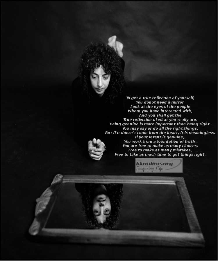 To get a true reflection of yourself