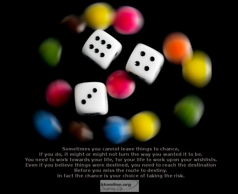 Sometimes you cannot leave things to chance