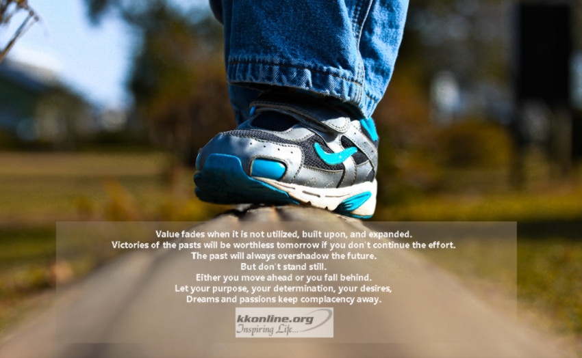 Value fades when it is not utilized, built upon, and expanded.