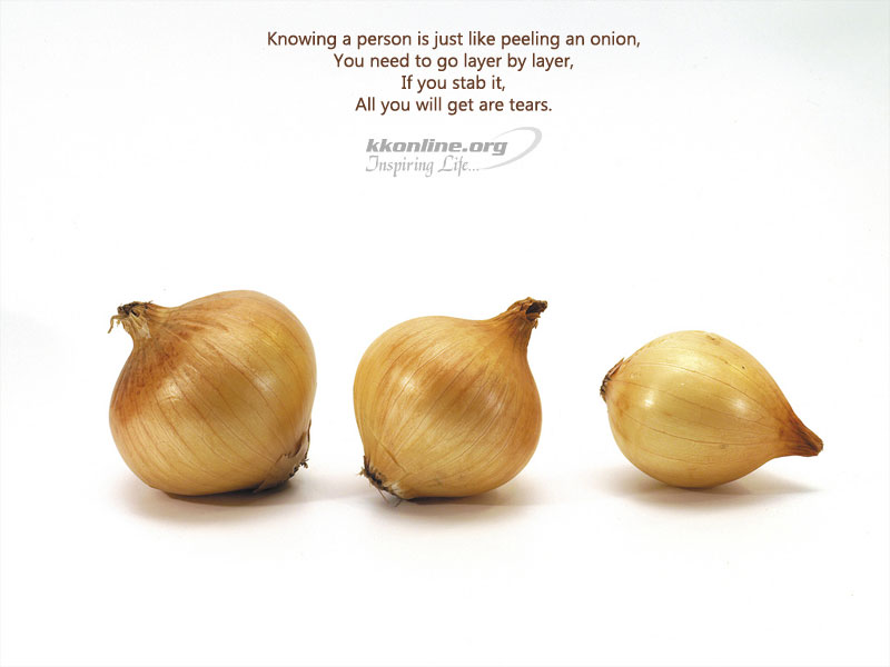 Knowing a person is like peeling an onion