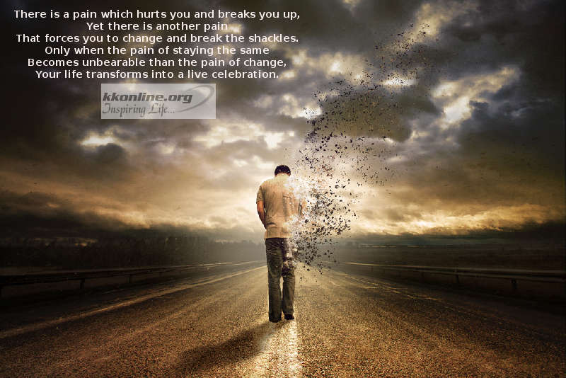 There is a pain which hurts you and breaks you up