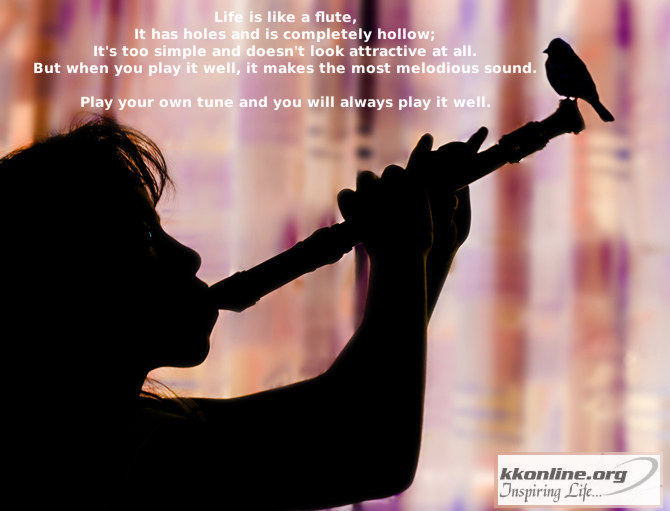 Life is like a flute