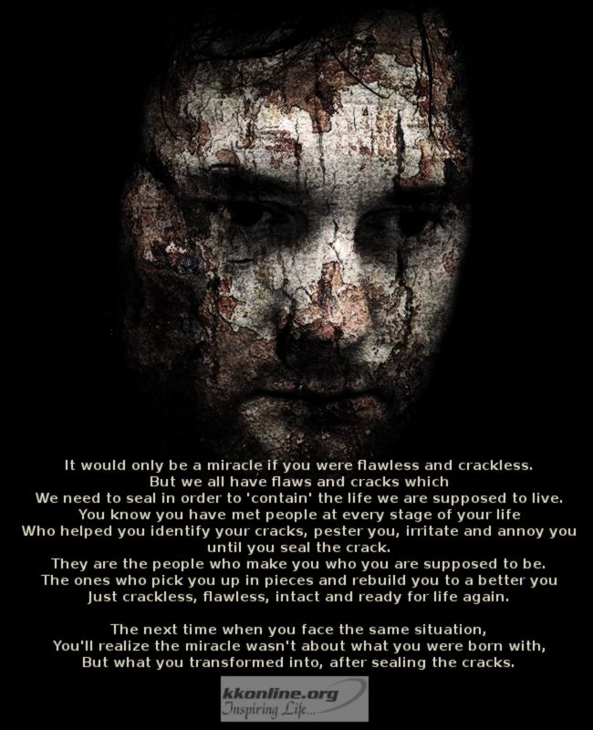 It would only be a miracle if you were flawless and crack less.